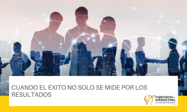 CUANDO EL ÉXITO NO SOLO SE MIDE POR LOS RESULTADOS
