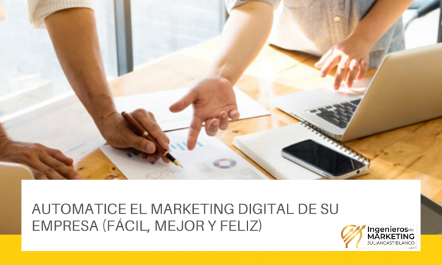 Automatice el Marketing Digital de su Empresa (Fácil, Mejor y Feliz)