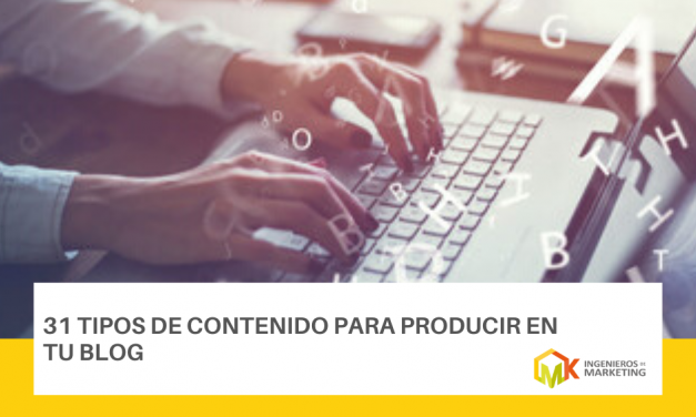 31 TIPOS DE CONTENIDO PARA PRODUCIR EN TU BLOG