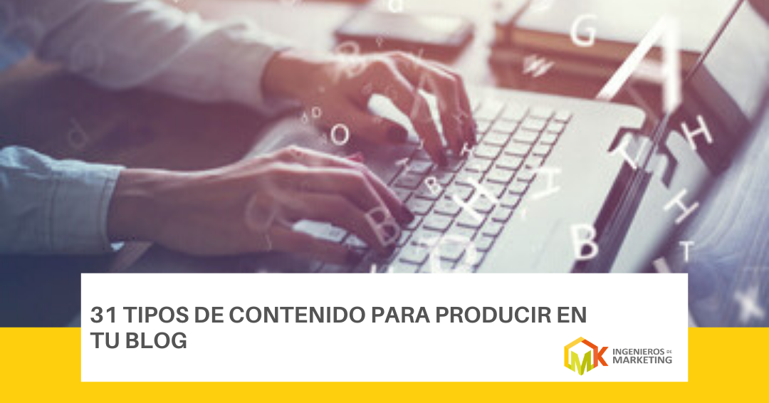 31 TIPOS DE CONTENIDO PARA PRODUCIR EN TU BLOG
