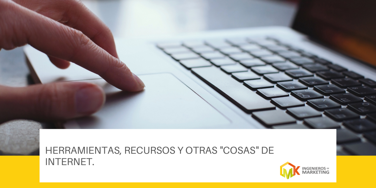 Herramientas, recursos y otras «cosas» de internet.