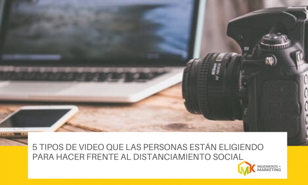 5 tipos de video que las personas están eligiendo para hacer frente al distanciamiento social
