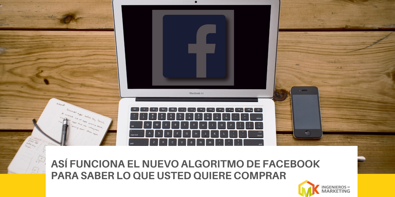 Así funciona el nuevo algoritmo de Facebook para saber lo que usted quiere comprar