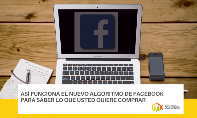 Así funciona el nuevo algoritmo de Facebook para saber lo que usted quiere comprar