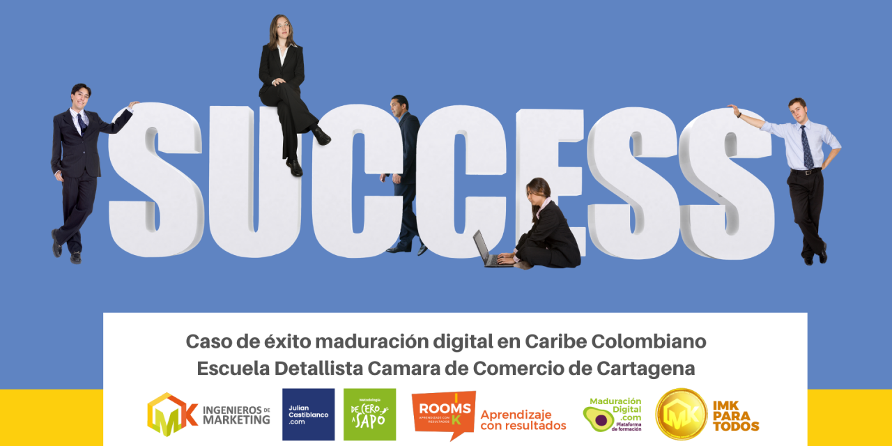 Caso de Éxito Maduración Digital en Caribe Colombiano Escuela Detallista Cámara de Comercio de Cartagena