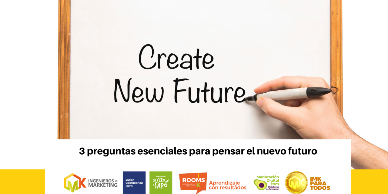 3 preguntas esenciales para pensar el nuevo futuro