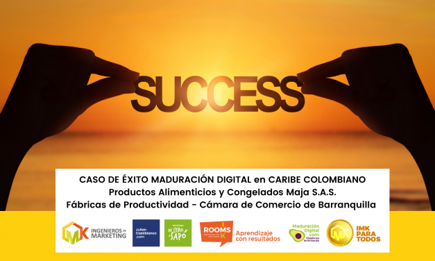 CASO DE ÉXITO MADURACIÓN DIGITAL en CARIBE COLOMBIANO  Productos Alimenticios y Congelados Maja S.A.S. Fábricas de Productividad – Cámara de Comercio de Barranquilla
