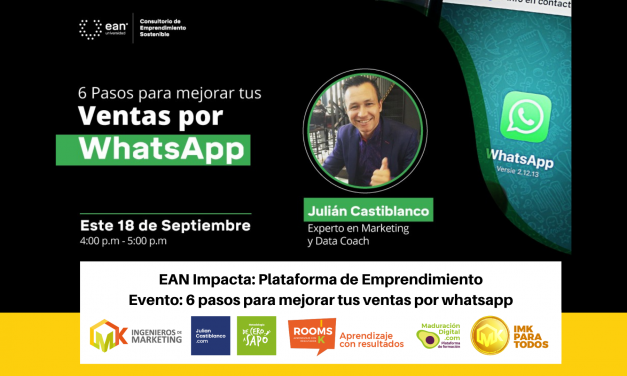 EAN Impacta: Plataforma de Emprendimiento. Evento: 6 pasos para mejorar tus ventas por whatsapp