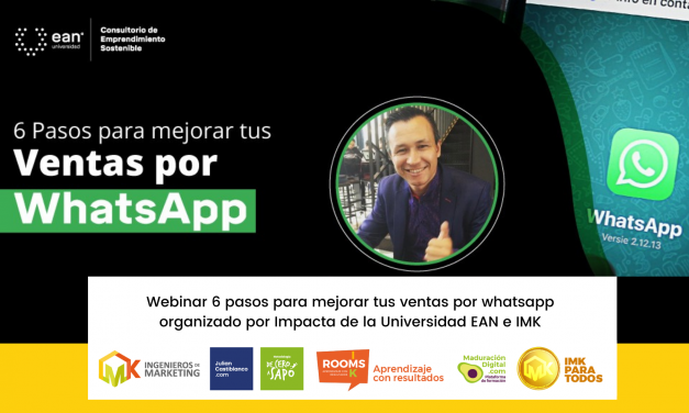 Webinar 6 pasos para mejorar tus ventas por whatsapp organizado por Impacta de la Universidad EAN e IMK