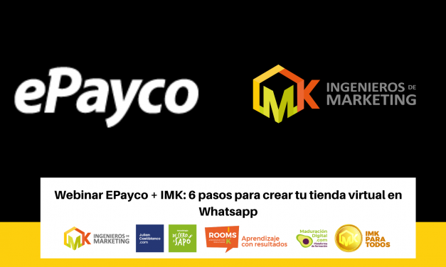Webinar EPayco + IMK: 6 pasos para crear tu tienda virtual en Whatsapp