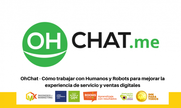 OhChat – Cómo trabajar con Humanos y Robots para mejorar la experiencia de servicio y ventas digitales