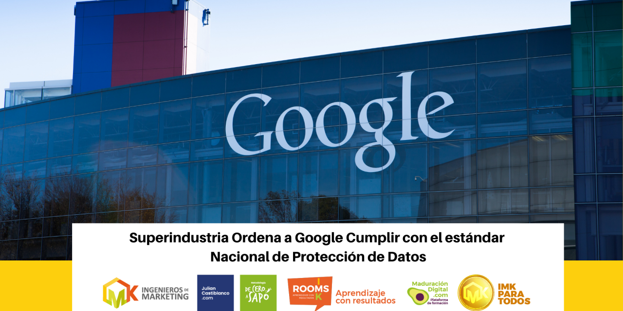 Superindustria Ordena a Google cumplir con el estándar Nacional de Protección de Datos