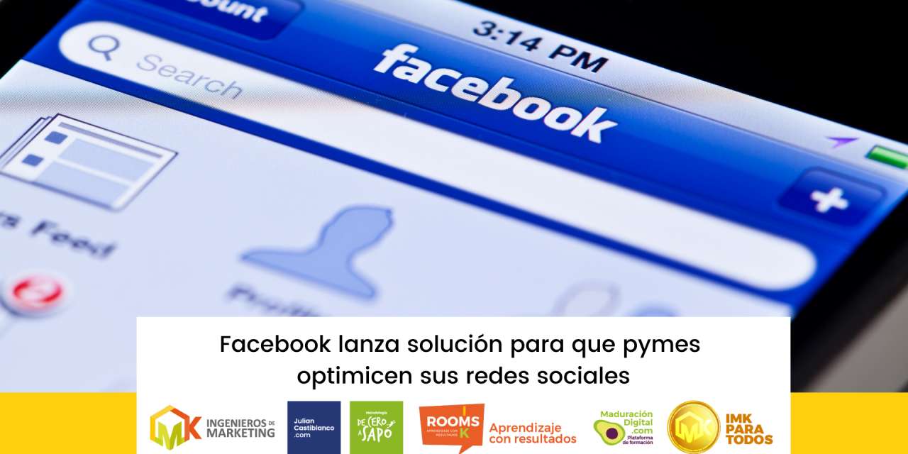 Facebook lanza solución para que pymes optimicen sus redes sociales