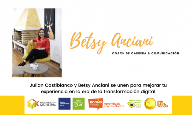 Julian Castiblanco y Betsy Anciani se unen para mejorar tu experiencia en la era de la transformación digital