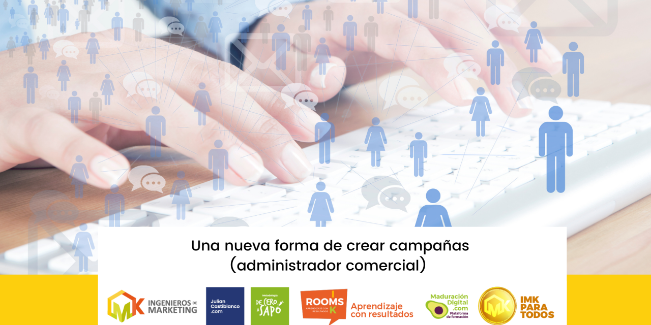 Una nueva forma de crear campañas (administrador comercial)