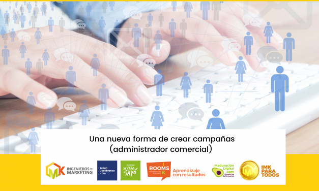 Una nueva forma de crear campañas (administrador comercial)