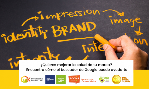 ¿Quieres mejorar la salud de tu marca? Encuentra cómo el buscador de Google puede ayudarte