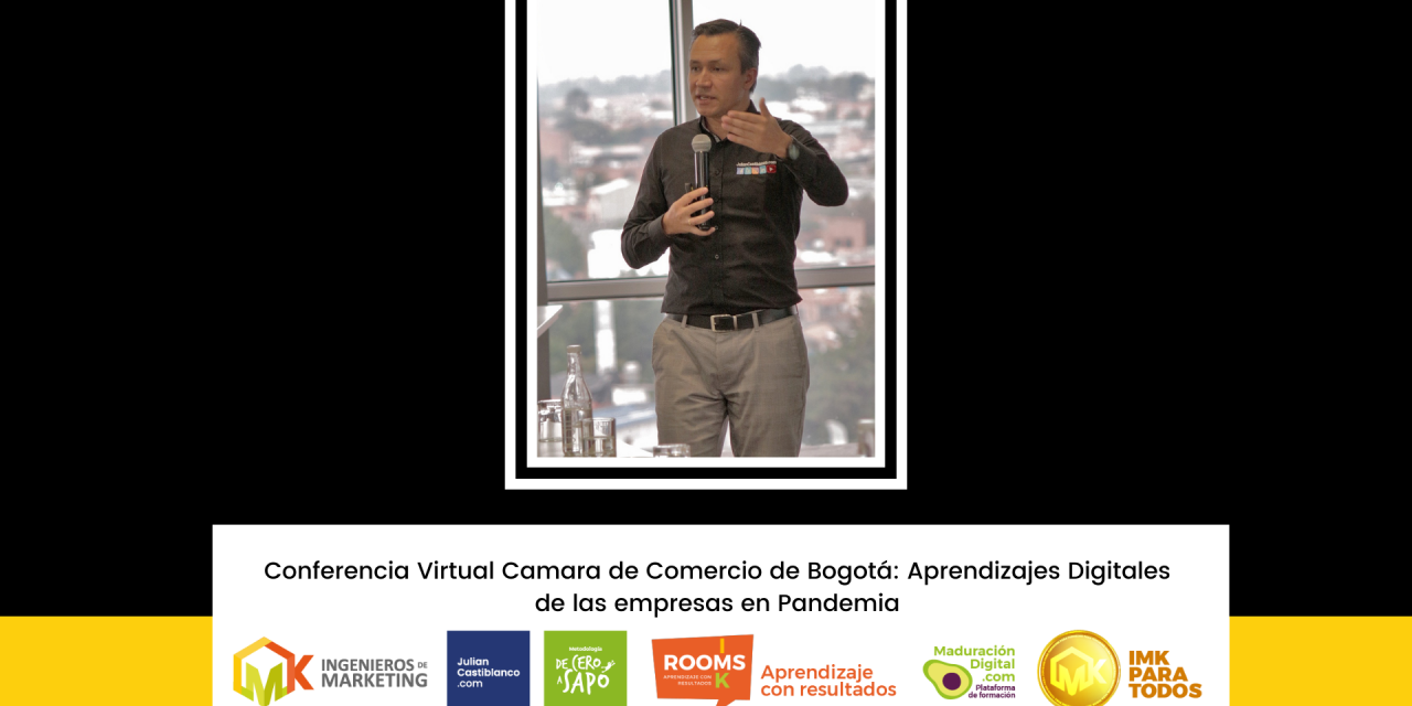 Conferencia Virtual Camara de Comercio de Bogotá: Aprendizajes Digitales de las empresas en Pandemia