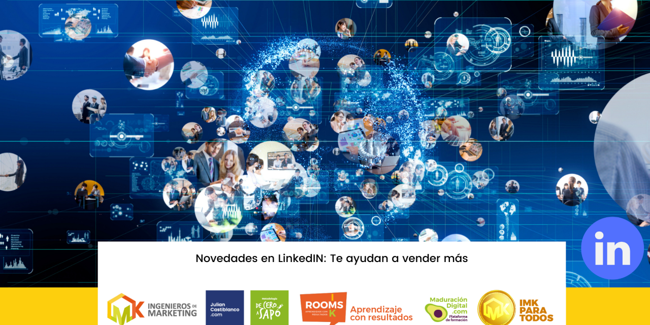 Novedades en LinkedIn: Te ayudan a vender más