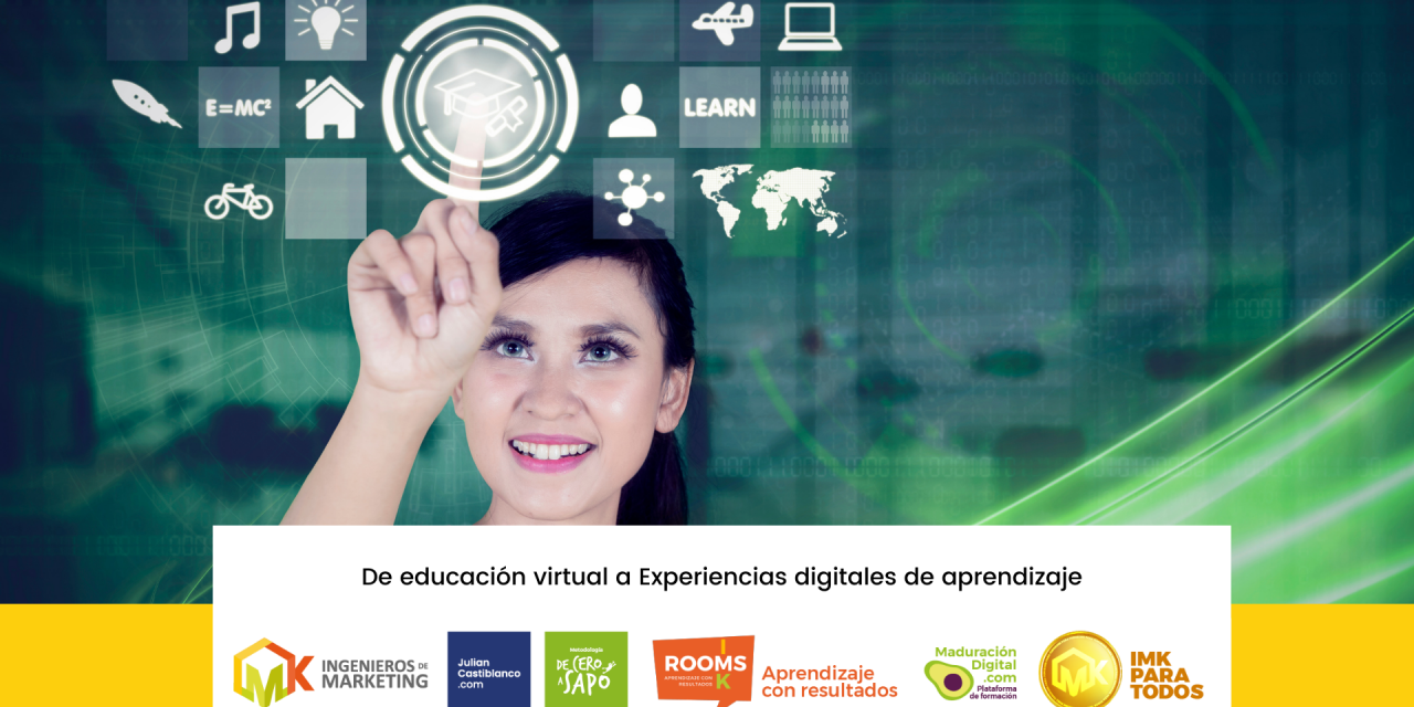 De educación virtual a Experiencias digitales de aprendizaje.