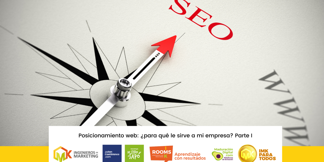 Posicionamiento web: ¿para qué le sirve a mi empresa? Parte I