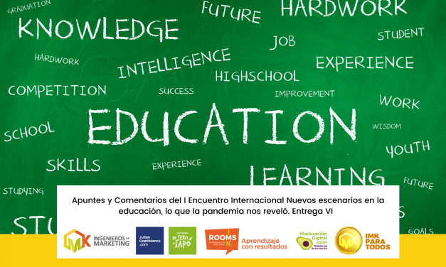 Apuntes y Comentarios del I Encuentro Internacional Nuevos escenarios en la educación, lo que la pandemia nos reveló. Entrega VI